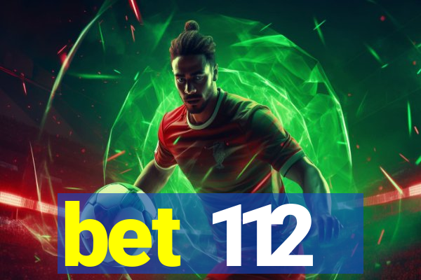 bet 112